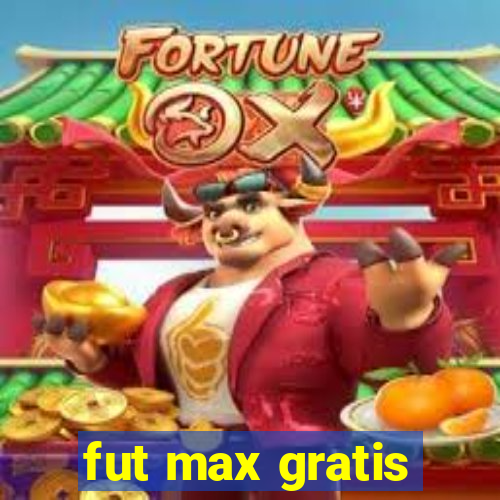 fut max gratis